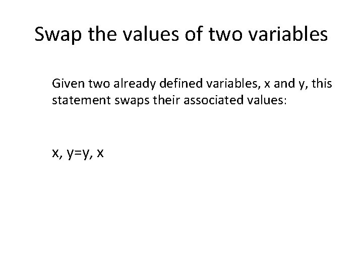 Swap the values of two variables Given two already defined variables, x and y,