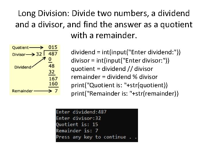 Long Division: Divide two numbers, a dividend a divisor, and find the answer as