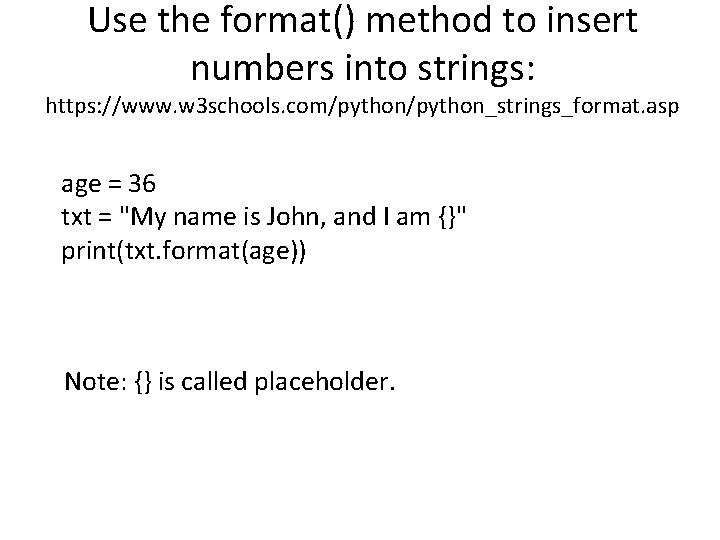 Use the format() method to insert numbers into strings: https: //www. w 3 schools.