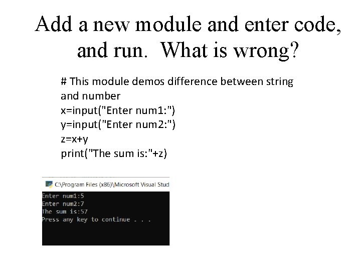 Add a new module and enter code, and run. What is wrong? # This