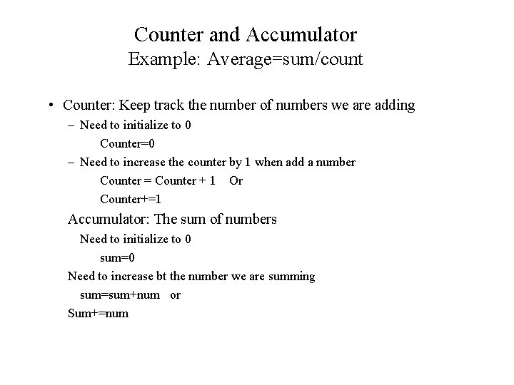 Counter and Accumulator Example: Average=sum/count • Counter: Keep track the number of numbers we