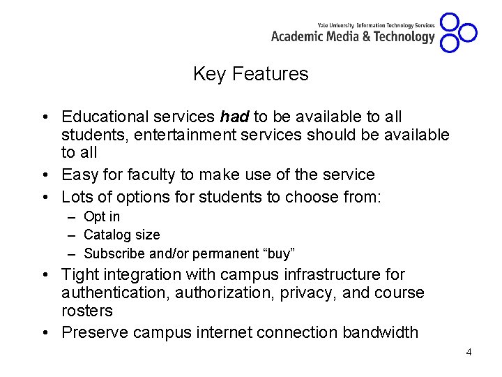 Key Features • Educational services had to be available to all students, entertainment services