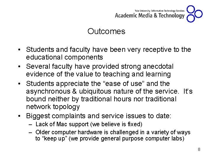 Outcomes • Students and faculty have been very receptive to the educational components •