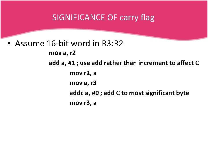 SIGNIFICANCE OF carry flag • Assume 16 -bit word in R 3: R 2