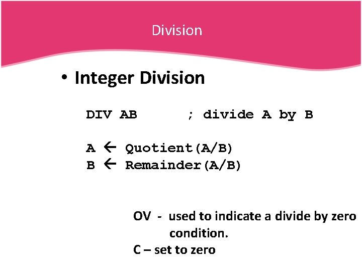 Division • Integer Division DIV AB ; divide A by B A Quotient(A/B) B
