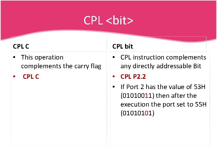 CPL <bit> CPL C CPL bit • This operation complements the carry flag •