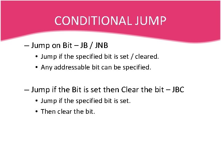 CONDITIONAL JUMP – Jump on Bit – JB / JNB • Jump if the