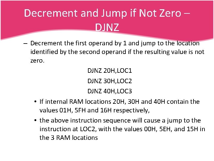 Decrement and Jump if Not Zero – DJNZ – Decrement the first operand by