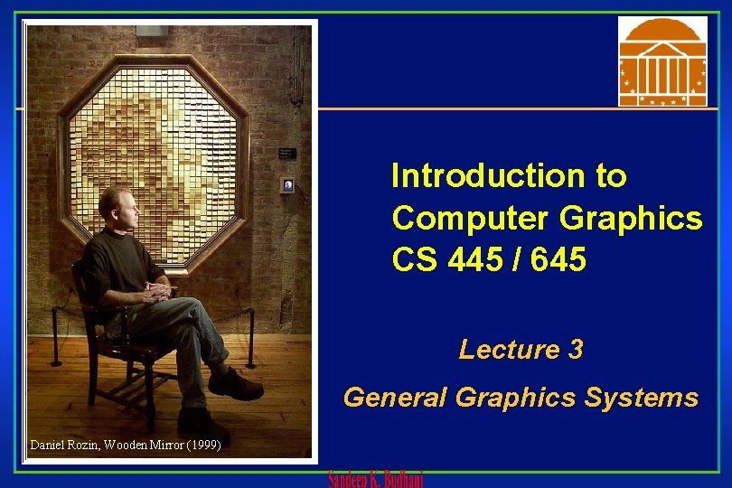 Introduction to Computer Graphics CS 445 / 645 Lecture 3 General Graphics Systems Daniel