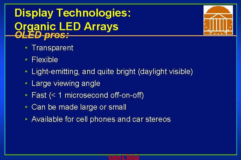 Display Technologies: Organic LED Arrays OLED pros: • Transparent • Flexible • Light-emitting, and