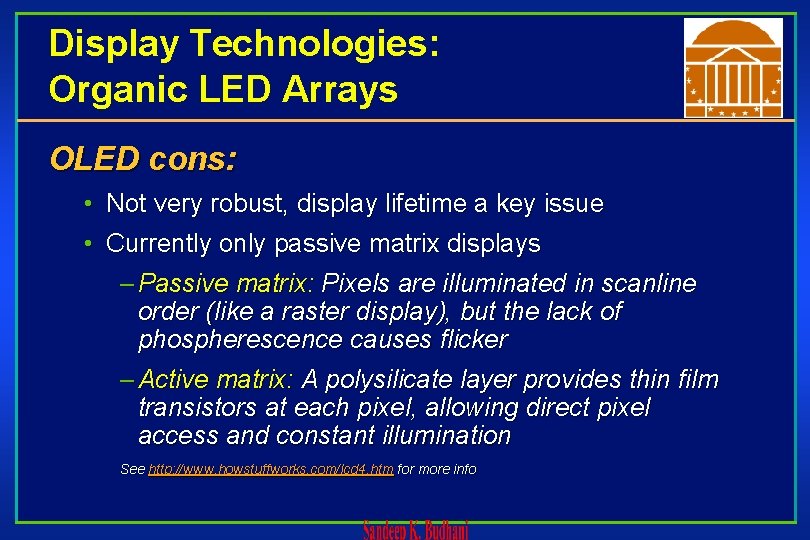 Display Technologies: Organic LED Arrays OLED cons: • • Not very robust, display lifetime