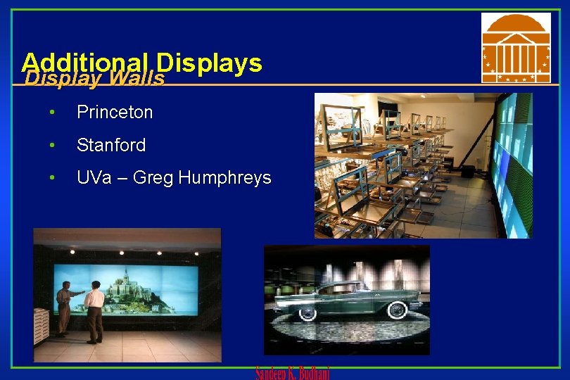 Additional Displays Display Walls • Princeton • Stanford • UVa – Greg Humphreys 