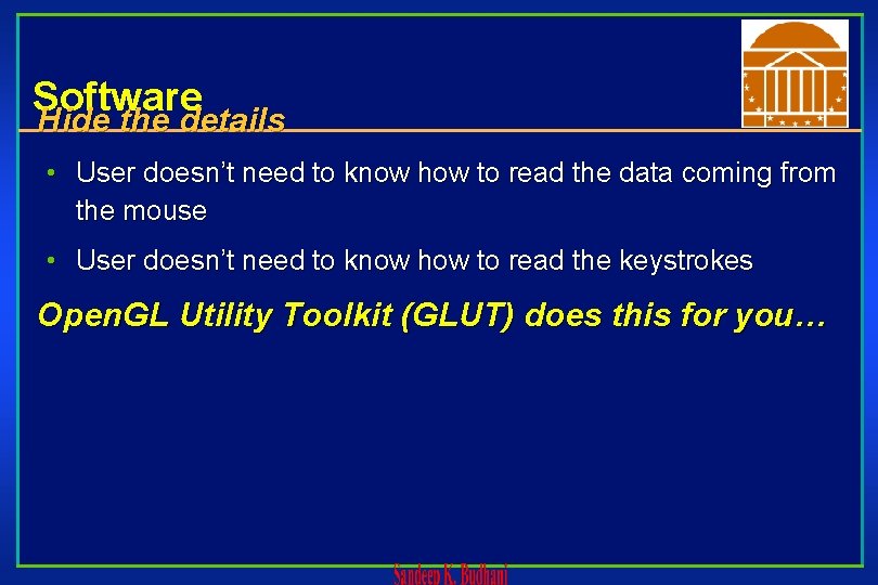 Software Hide the details • User doesn’t need to know how to read the