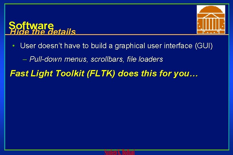 Software Hide the details • User doesn’t have to build a graphical user interface