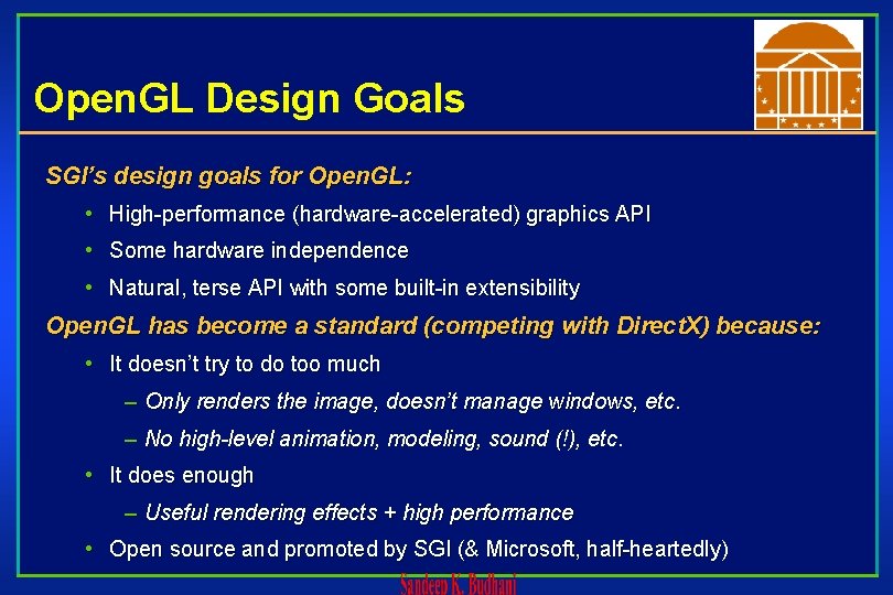 Open. GL Design Goals SGI’s design goals for Open. GL: • High-performance (hardware-accelerated) graphics