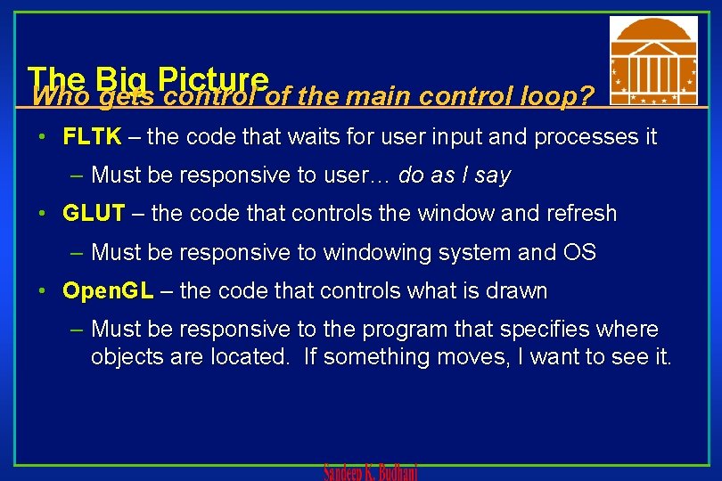 The Big Picture Who gets control of the main control loop? • FLTK –