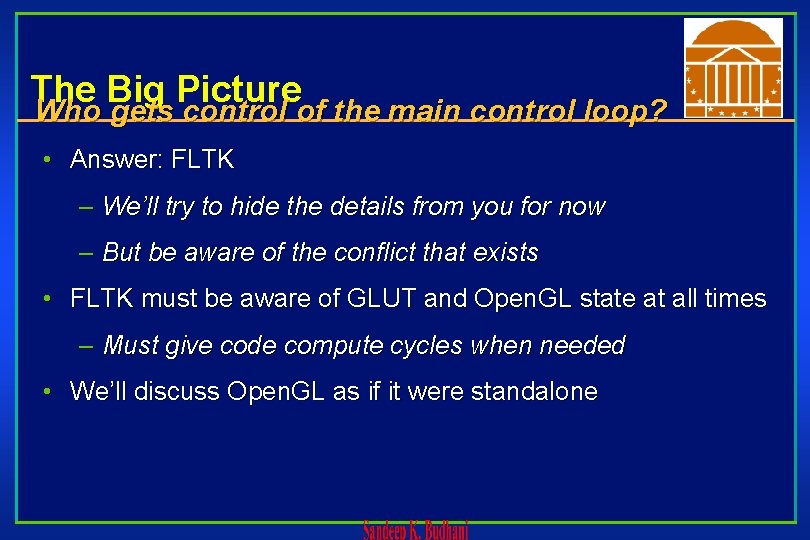 The Big Picture Who gets control of the main control loop? • Answer: FLTK