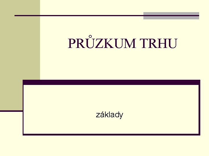 PRŮZKUM TRHU základy 