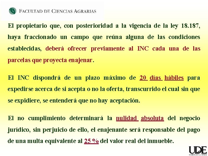 El propietario que, con posterioridad a la vigencia de la ley 18. 187, haya El propietario que, con posterioridad a la vigencia de la ley 18. 187, haya