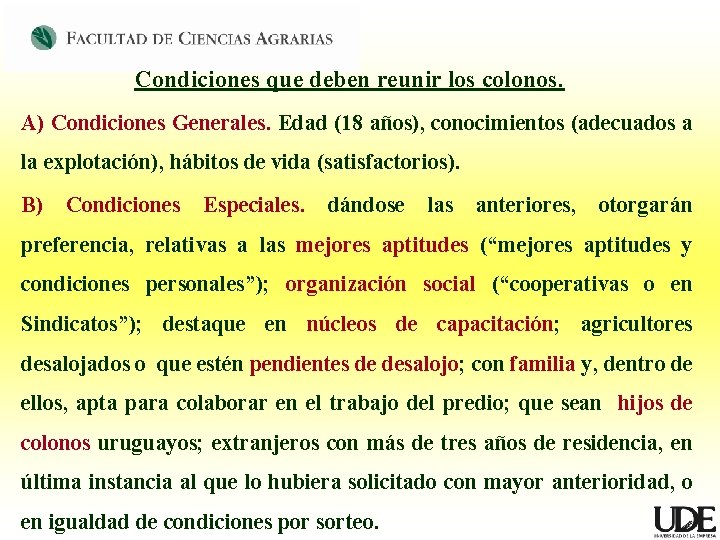 Condiciones que deben reunir los colonos. A) Condiciones Generales. Edad (18 años), conocimientos (adecuados Condiciones que deben reunir los colonos. A) Condiciones Generales. Edad (18 años), conocimientos (adecuados