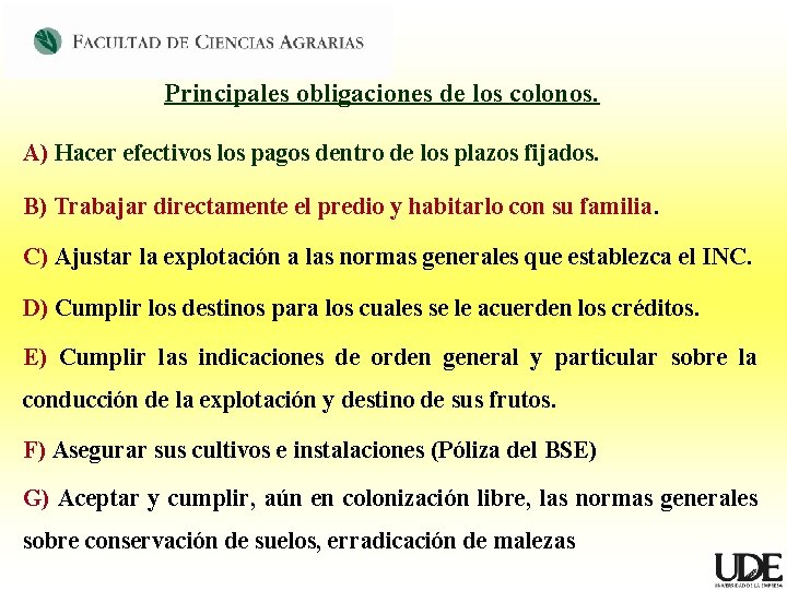 Principales obligaciones de los colonos. A) Hacer efectivos los pagos dentro de los plazos Principales obligaciones de los colonos. A) Hacer efectivos los pagos dentro de los plazos