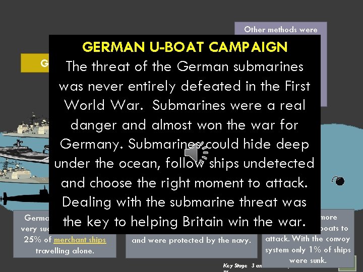 Other methods were used to defeat the German U-boats. These included: - GERMAN U-BOAT