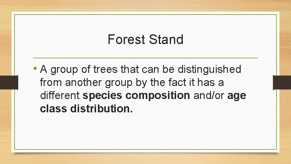 Forest Stand • A group of trees that can be distinguished from another group