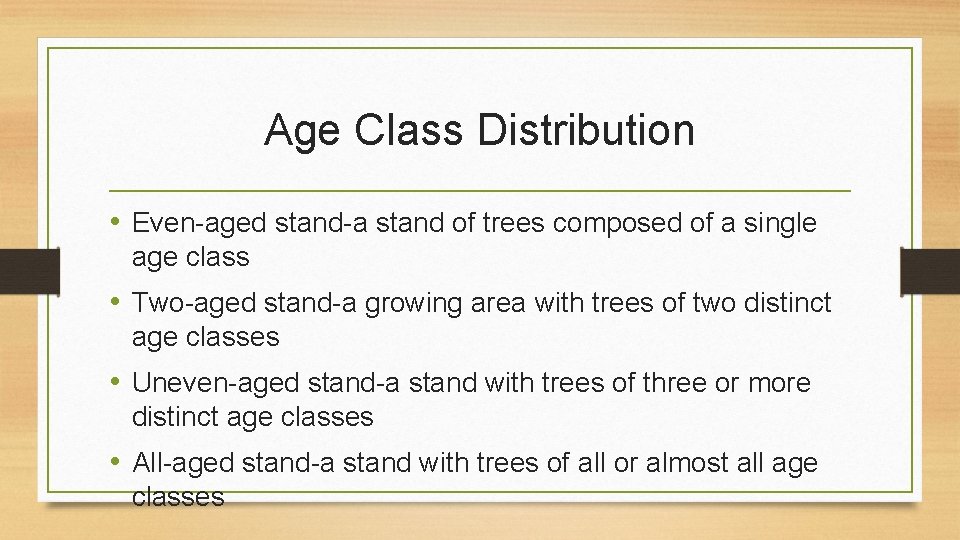 Age Class Distribution • Even-aged stand-a stand of trees composed of a single age
