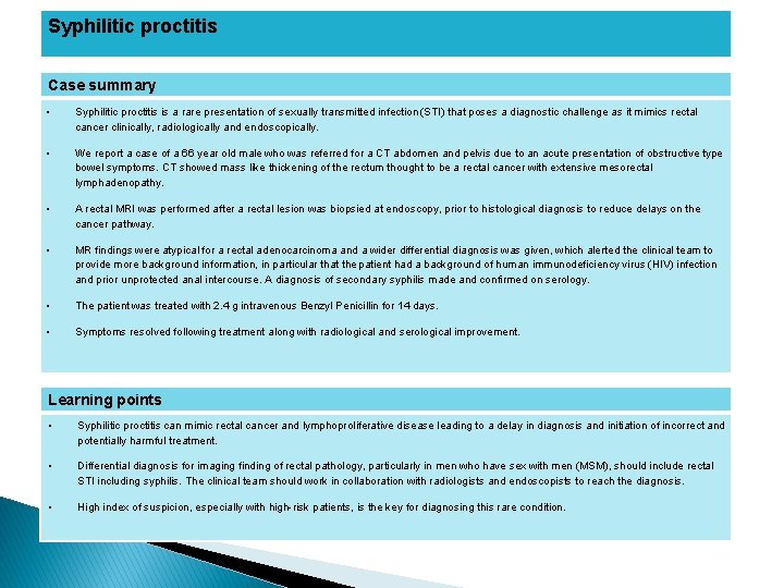 Syphilitic proctitis Case summary • Syphilitic proctitis is a rare presentation of sexually transmitted