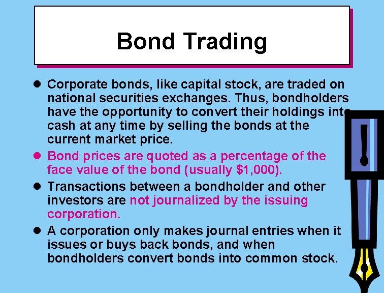 Bond Trading l Corporate bonds, like capital stock, are traded on national securities exchanges.