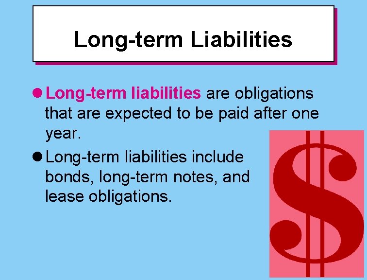 Long-term Liabilities l Long-term liabilities are obligations that are expected to be paid after