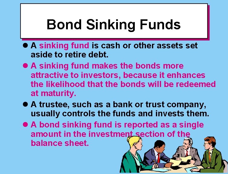 Bond Sinking Funds l A sinking fund is cash or other assets set aside