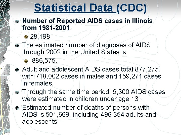 Statistical Data (CDC) Number of Reported AIDS cases in Illinois from 1981 -2001 28,