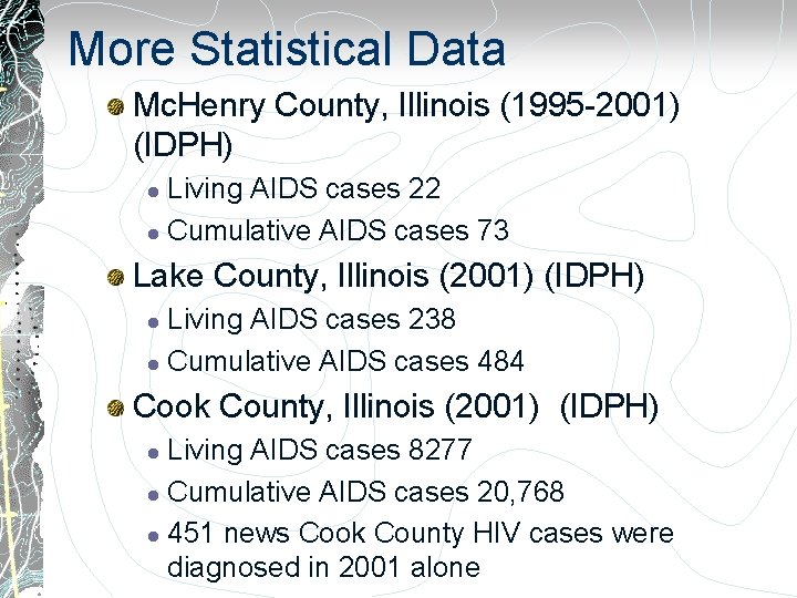 More Statistical Data Mc. Henry County, Illinois (1995 -2001) (IDPH) Living AIDS cases 22