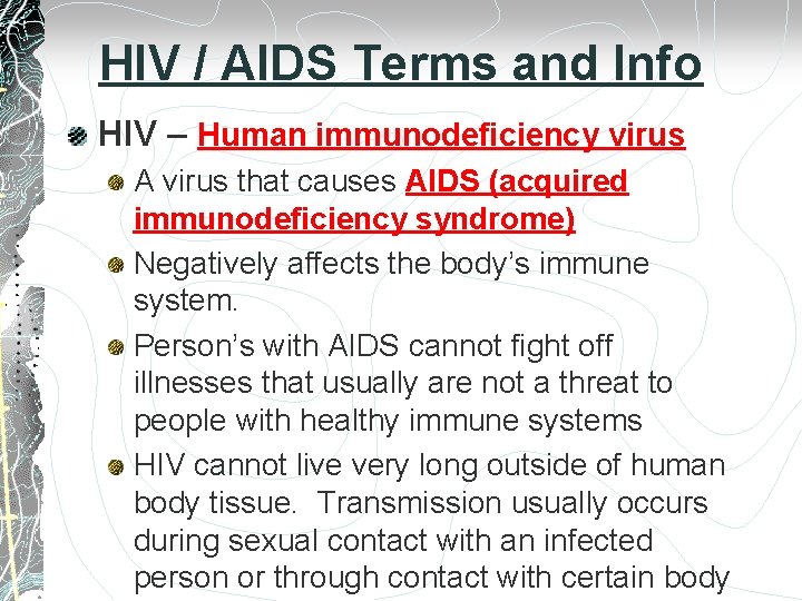 HIV / AIDS Terms and Info HIV – Human immunodeficiency virus A virus that