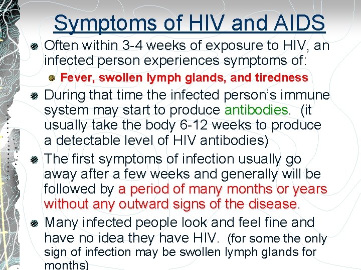 Symptoms of HIV and AIDS Often within 3 -4 weeks of exposure to HIV,