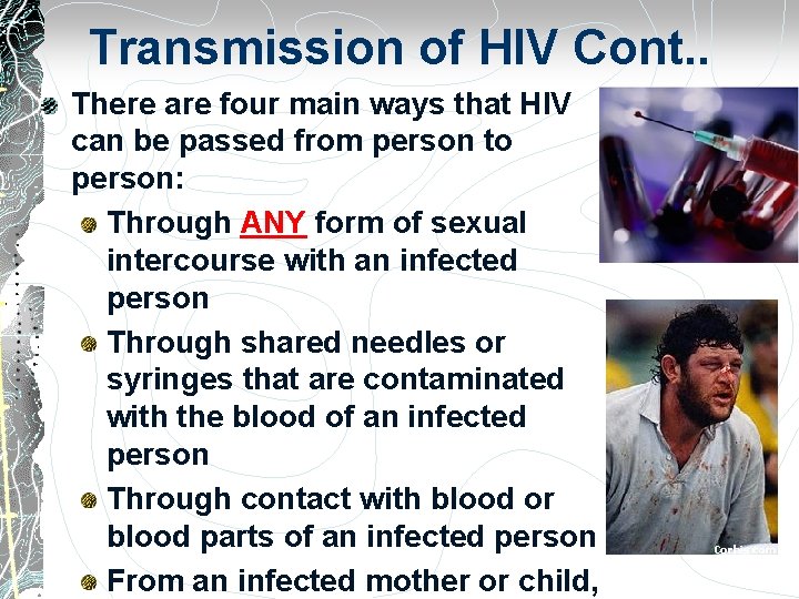 Transmission of HIV Cont. . There are four main ways that HIV can be