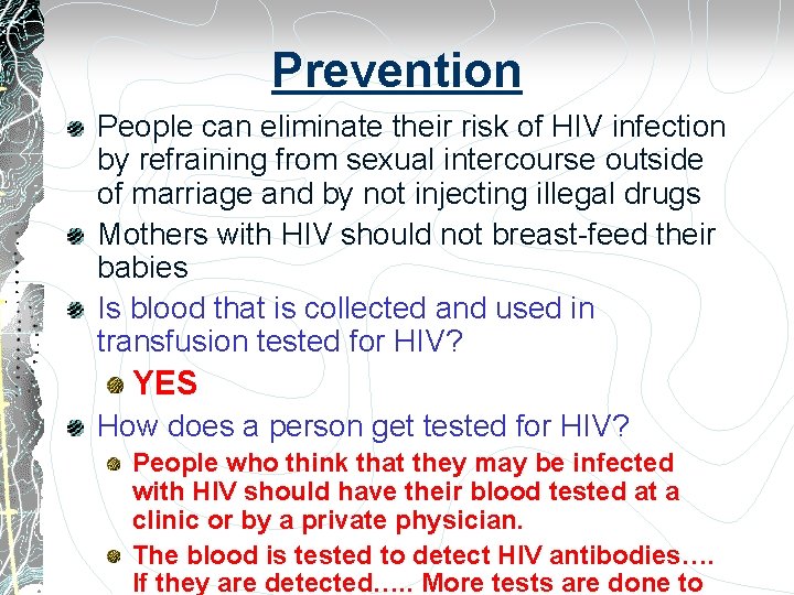 Prevention People can eliminate their risk of HIV infection by refraining from sexual intercourse