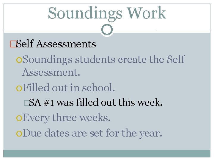 Soundings Work �Self Assessments Soundings students create the Self Assessment. Filled out in school.