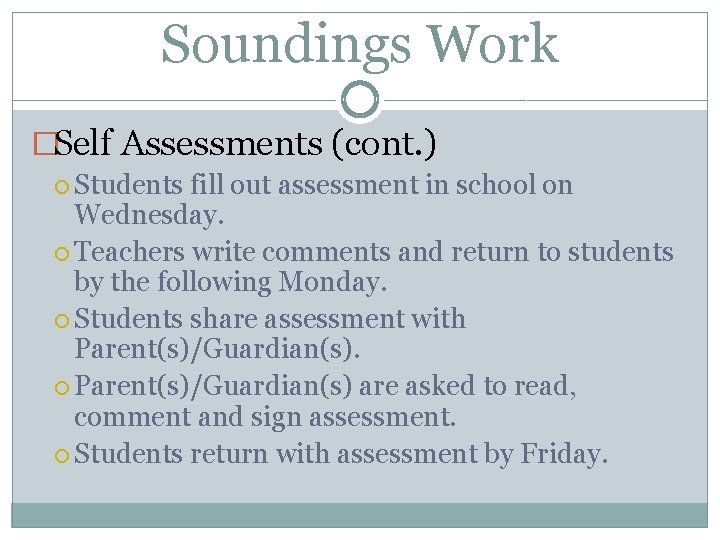 Soundings Work �Self Assessments (cont. ) Students fill out assessment in school on Wednesday.