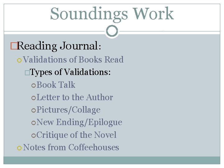Soundings Work �Reading Journal: Validations of Books Read �Types of Validations: Book Talk Letter