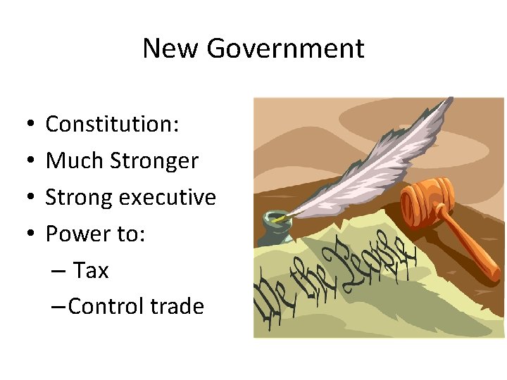 New Government • • Constitution: Much Stronger Strong executive Power to: – Tax –
