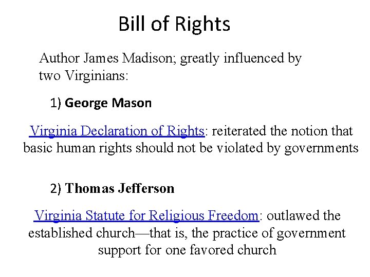 Bill of Rights Author James Madison; greatly influenced by two Virginians: 1) George Mason