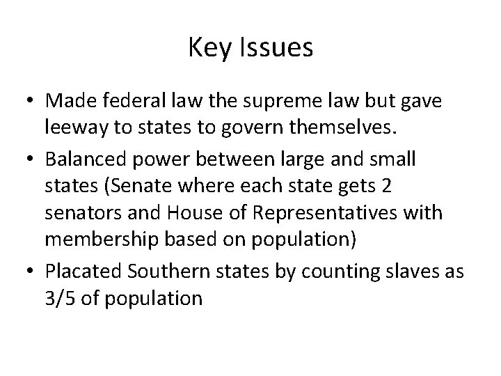 Key Issues • Made federal law the supreme law but gave leeway to states