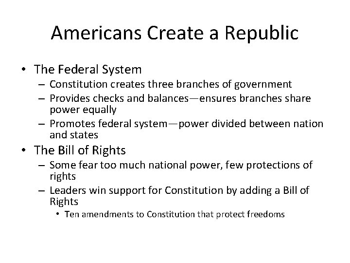Americans Create a Republic • The Federal System – Constitution creates three branches of