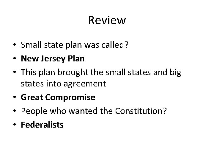 Review • Small state plan was called? • New Jersey Plan • This plan