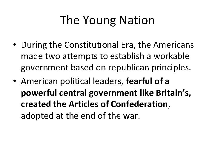 The Young Nation • During the Constitutional Era, the Americans made two attempts to