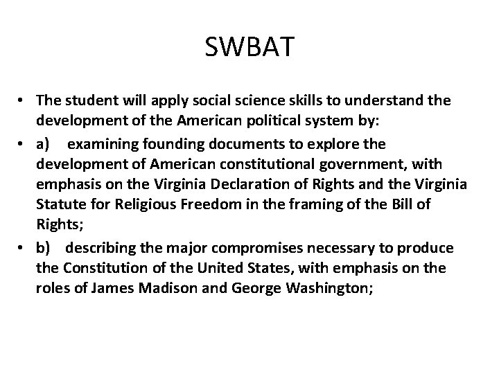 SWBAT • The student will apply social science skills to understand the development of