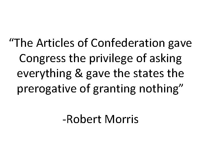 “The Articles of Confederation gave Congress the privilege of asking everything & gave the