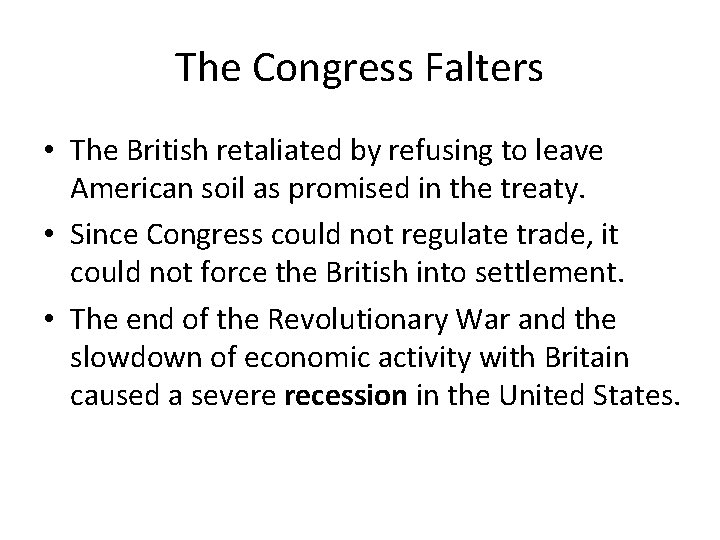 The Congress Falters • The British retaliated by refusing to leave American soil as